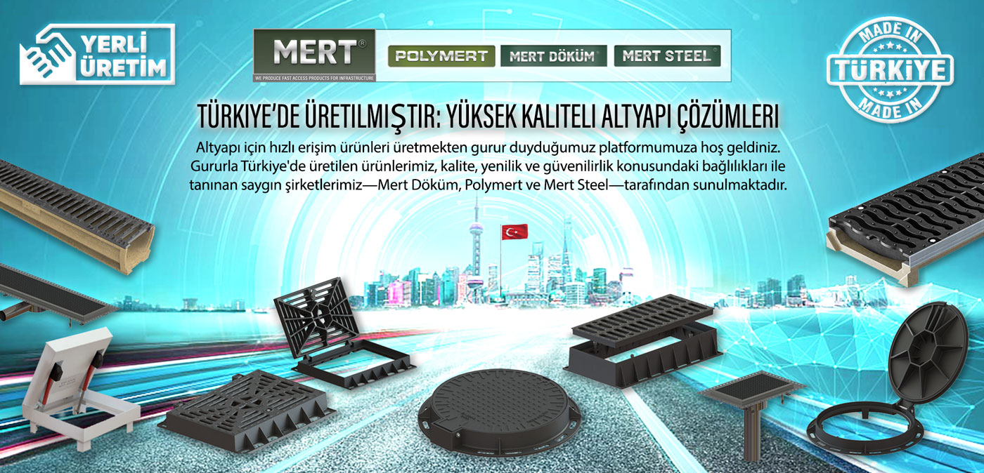 Manufactured in Turkey High-Quality Infrastructure Solutions, Trusted Across Turkey
